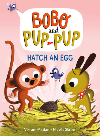 Bobo And Pup-Pup: Hatch An Egg