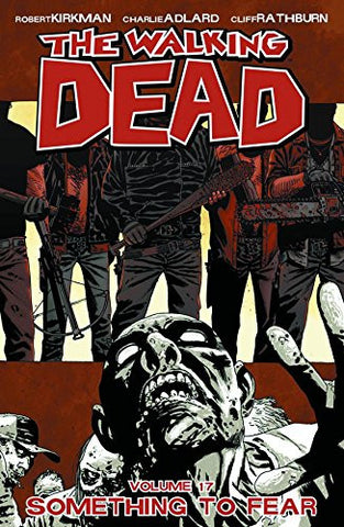 The Walking Dead Volume 17: Something To Fear