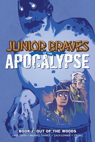 Junior Braves of the Apocalypse Volume 2: Out of the Woods