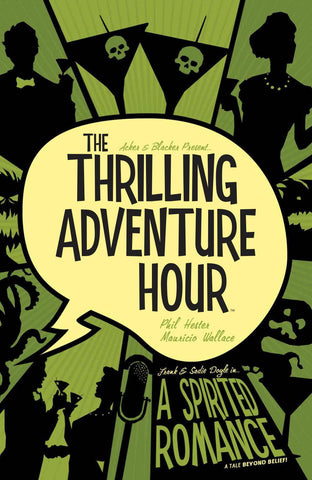 Thrilling Adventure Hour Volume 1: A Spirited Romance