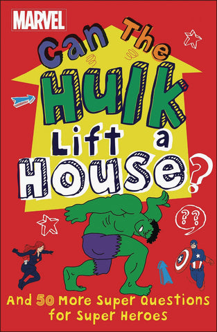 Can Hulk Lift a House and 50 Other Super Questions for Super Heroes
